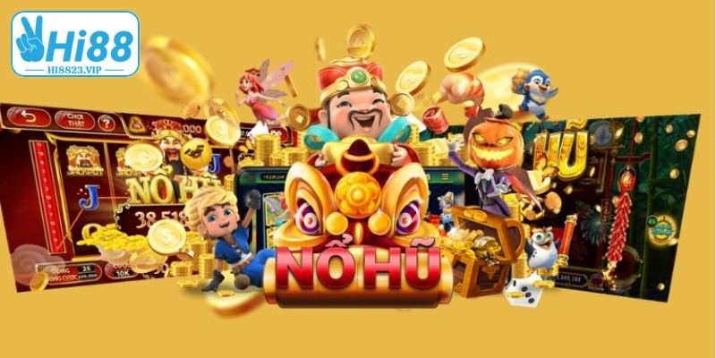 Danh mục nổ hũ Hi8823 cực cuốn, tỷ lệ trúng cao ngất ngưởng